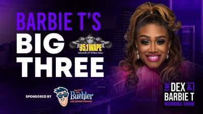 Barbie T’s Big 3: Wednesday April 24